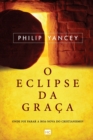 O eclipse da graca : Onde foi parar a boa-nova do cristianismo? - Book