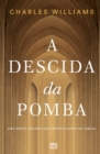 A Descida da Pomba : Uma breve historia do Espirito Santo na igreja - Book