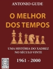 O Melhor dos Tempos 1961-2000 : Uma historia do xadrez no seculo vinte - Book