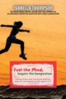 Fuel the Mind, Inspire the Imagination : Facing Fears and Escaping Reality, Book for Late Elementary Kids aged 9 to 11 - Book