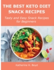 The Best Keto Diet Snack Recipes : Tasty and Easy Snack Recipes for Beginners - Book