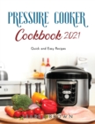 Pressure Cooker Cookbook 2021 : Quick and Easy Recipes - Book