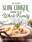 The Ultimate Slow Cooker Cookbook for the Whole Family : Flavorful Dessert Recipes for Lifelong Health - Book