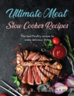 Ultimate Meat Slow Cooker Recipes : The best Poultry recipes to make delicious dishes - Book