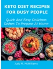 Keto Diet Recipes for Busy People : Quick And Easy Delicious Dishes To Prepare At Home - Book