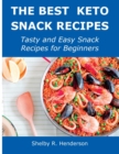 The Best Keto Snack Recipes : Tasty and Easy Snack Recipes for Beginners - Book