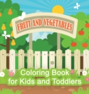 Fruit And Vegetables Coloring Book For Kids And Toddlers : Garden Plants Coloring Book For Kids - Book