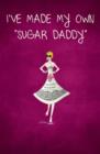 I've Made My Own Sugar Daddy - Book