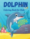 Dolphin Coloring Book for Kids : Cute and Fun Educational Coloring Pages of Dolphin for Little Kids Age 3-6 - Book