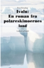 Ivalu : En roman fra polareskimoernes land - Book