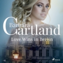 Love Wins in Berlin (Barbara Cartland's Pink Collection 17) - eAudiobook