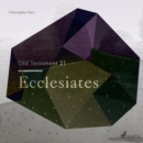The Old Testament 21 - Ecclesiates - eAudiobook