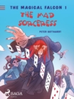 The Magical Falcon 1 - The Mad Sorceress - eBook