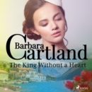 The King Without a Heart (Barbara Cartland's Pink Collection 41) - eAudiobook