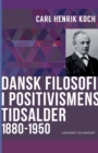 Dansk filosofi i positivismens tidsalder : 1880-1950 - Book
