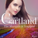 The Marquis is Trapped (Barbara Cartland's Pink Collection 68) - eAudiobook