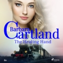 The Healing Hand (Barbara Cartland's Pink Collection 80) - eAudiobook