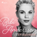 Bibi Andersson- ett ogonblick - eAudiobook