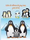 Libro de colorear de pinguinos para ninos : libro de colorear lindo y facil para ninos pequenos y ninos (libro de colorear para ninos) - Book