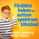Foraldraboken om autismspektrumtillstand - eAudiobook