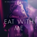 Eat with Me - Sexy erotica - eAudiobook