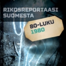 Rikosreportaasi Suomesta 1980 - eAudiobook