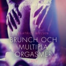 Brunch och multipla orgasmer - erotisk novell - eAudiobook