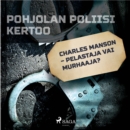 Charles Manson - pelastaja vai murhaaja? - eAudiobook