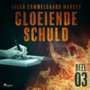 Gloeiende schuld: Deel 3 - eAudiobook