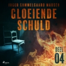 Gloeiende schuld: Deel 4 - eAudiobook