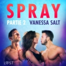 Spray, partie 2 - Une nouvelle erotique - eAudiobook