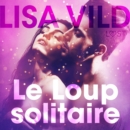 Le Loup solitaire - Une nouvelle erotique - eAudiobook