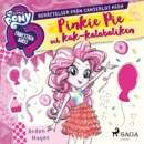 Equestria Girls - Pinkie Pie och kak-kalabaliken - eAudiobook