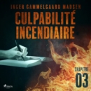 Culpabilite incendiaire - Chapitre 3 - eAudiobook