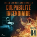 Culpabilite incendiaire - Chapitre 4 - eAudiobook