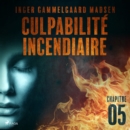 Culpabilite incendiaire - Chapitre 5 - eAudiobook