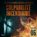 Culpabilite incendiaire - Chapitre 6 - eAudiobook