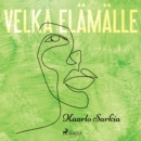 Velka elamalle - eAudiobook