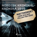 Mattmordet - mor och son fallda for drap - eAudiobook