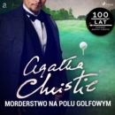 Morderstwo na polu golfowym - eAudiobook