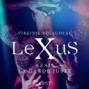 LeXuS : Azad, la Garde Juste - Une dystopie erotique - eAudiobook
