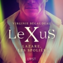 LeXuS : Lazare, les Spolies - Une dystopie erotique - eAudiobook