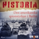 Den amerikanska spionstyrkan i Berlin - eAudiobook