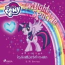 My Little Pony - Twilight Sparkle og krystallhjerteformelen - eAudiobook