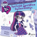 My Little Pony - Equestria Girls - Twilight Sparklen kipinoiva tiedekilpa - eAudiobook