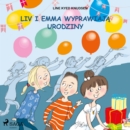 Liv i Emma: Liv i Emma wyprawiaja urodziny - eAudiobook