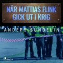 Nar Mattias Flink gick ut i krig - eAudiobook
