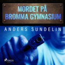 Mordet pa Bromma gymnasium - eAudiobook