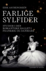 Farlige sylfider. Studier i den romantiske ballet i Frankrig og Danmark - Book