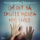 Om det sa skulle kosta mig livet - eAudiobook